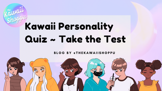 Kawaii Personality Quiz ~ Take the Test!