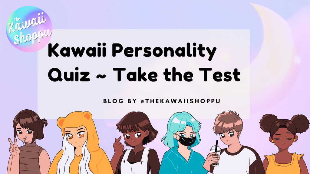 Kawaii Personality Quiz ~ Take the Test!