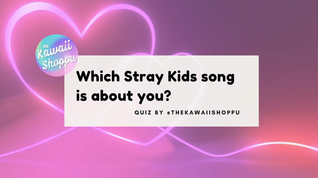 Which Stray Kids Song is about You? Personality Test Quiz