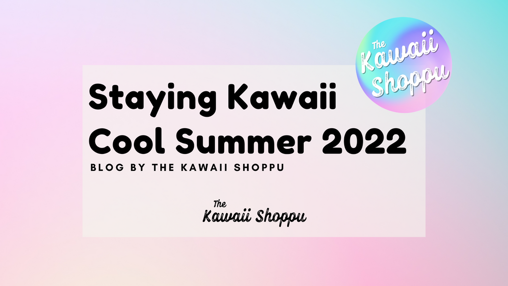 Kawaii Cool Ideas This Summer