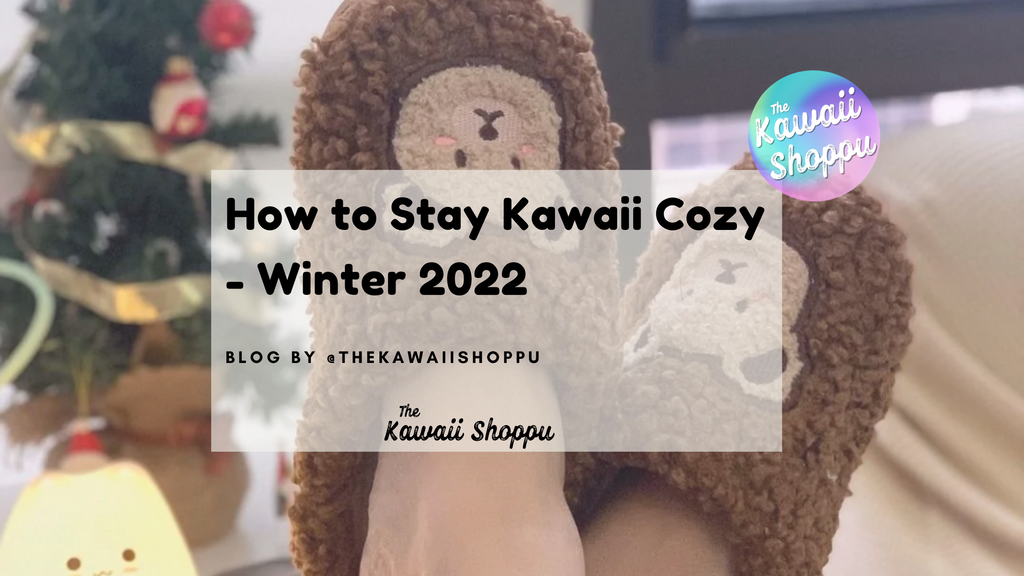 How to Stay Kawaii Cozy - Winter 2022